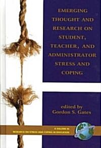 Emerging Thought and Research on Student, Teacher, and Administrator Stress and Coping (Hc) (Hardcover)