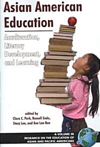 Asian American Education: Acculturation, Literacy Development, and Learning (PB) (Paperback)