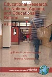 Educational Research, the National Agenda, and Educational Reform: A History (Hc) (Hardcover)