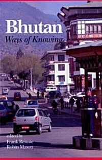 Bhutan: Ways of Knowing (PB) (Paperback)