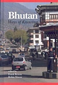 Bhutan: Ways of Knowing (Hc) (Hardcover)