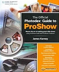 The Official Photodex Guide to Proshow (Paperback, CD-ROM, 1st)