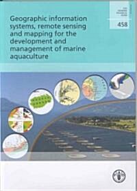 Geographic Information Systems, Remote Sensing and Mapping for the Development and Management of Marine Aquaculture (Paperback)