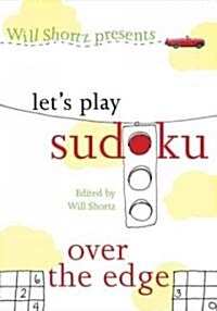Will Shortz Presents Lets Play Sudoku: Over the Edge: Over the Edge (Paperback)