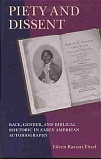 Piety and Dissent: Race, Gender, and Biblical Rhetoric in Early American Autobiography (Paperback)