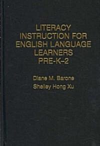 Literacy Instruction for English Language Learners Pre-k-2 (Hardcover)