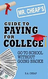 Mr. Cheaps Guide to Paying for College (Paperback)