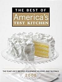The Best of Americas Test Kitchen: The Years Best Recipes, Equipment Reviews, and Tastings (Hardcover, 2008)