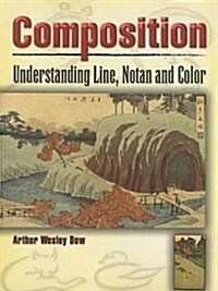 Composition: Understanding Line, Notan and Color (Paperback)