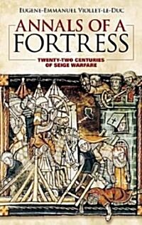 Annals of a Fortress: Twenty-Two Centuries of Siege Warfare (Paperback)