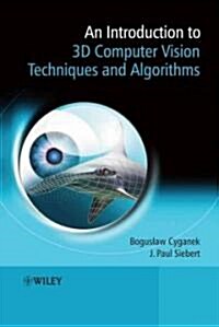 An Introduction to 3D Computer Vision Techniques and Algorithms (Hardcover)