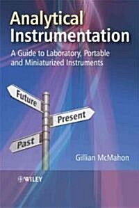 Analytical Instrumentation: A Guide to Laboratory, Portable and Miniaturized Instruments (Hardcover)