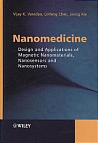 Nanomedicine: Design and Applications of Magnetic Nanomaterials, Nanosensors and Nanosystems (Hardcover)