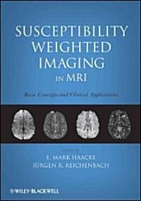 Susceptibility Weighted Imaging in MRI: Basic Concepts and Clinical Applications (Hardcover)