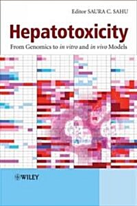 Hepatotoxicity : From Genomics to in Vitro and in Vivo Models (Hardcover)
