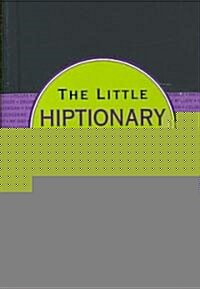 The Little Hiptionary: The Slanguage Dictionary That Tells It to You Straight Up (Spiral)
