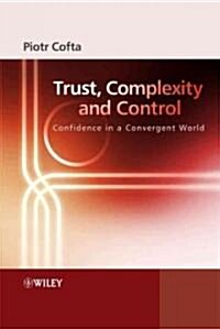 Trust, Complexity and Control: Confidence in a Convergent World (Hardcover)