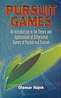 Pursuit Games: An Introduction to the Theory and Applications of Differential Games of Pursuit and Evasion (Paperback)