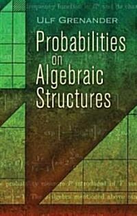 Probabilities on Algebraic Structures (Paperback)