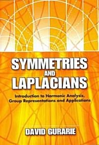 Symmetries and Laplacians: Introduction to Harmonic Analysis, Group Representations and Applications (Paperback)