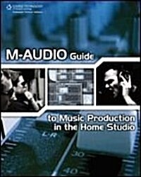 M-audio Guide to Music Production in the Home Studio (Paperback, 1st)