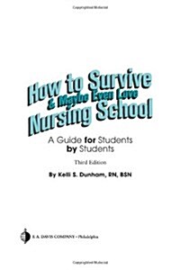 How to Survive and Maybe Even Love Nursing School: A Guide for Students by Students (Paperback, 3, Revised)