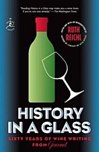 History in a Glass: Sixty Years of Wine Writing from Gourmet (Paperback)