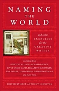 Naming the World: And Other Exercises for the Creative Writer (Paperback)