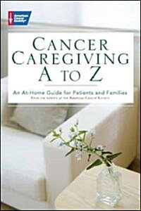 Cancer Caregiving A to Z: An At-Home Guide for Patients and Families (Paperback)