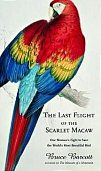 [중고] The Last Flight of the Scarlet Macaw (Hardcover, 1st)