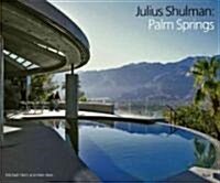 Julius Shulman: Palm Springs (Hardcover)