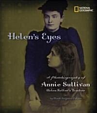 Helens Eyes: A Photobiography of Annie Sullivan, Helen Kellers Teacher (Hardcover)