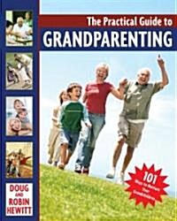 The Joyous Gift of Grandparenting: 101 Practical Ideas & Meaningful Activities to Share Your Love (Paperback)