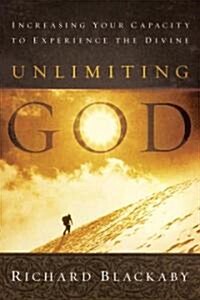 Unlimiting God: Increasing Your Capacity to Experience the Divine (Hardcover)