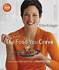 The Food You Crave: Luscious Recipes for a Healthy Life (Hardcover)