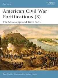 American Civil War Fortifications (3) : The Mississippi and River Forts (Paperback)