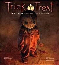 Trick r Treat: Tales of Mayhem, Mystery & Mischief [With Poster ReplicaWith MaskWith 6 PostcardsWith 8-Page Comic Book, Sticker Book, 12-Page Book] (Hardcover)