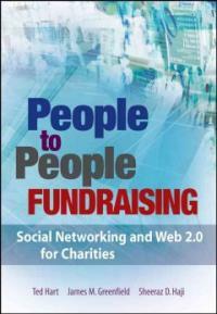 People to people fundraising : social networking and Web 2.0 for charities