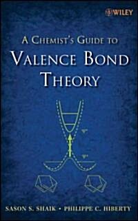 A Chemists Guide to Valence Bond Theory (Hardcover)