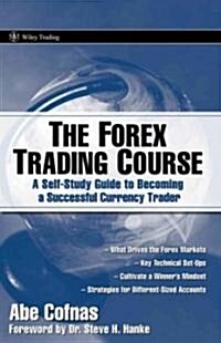 The Forex Trading Course : A Self-study Guide to Becoming a Successful Currency Trader (Paperback)