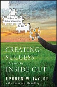 Creating Success from the Inside Out (Hardcover)