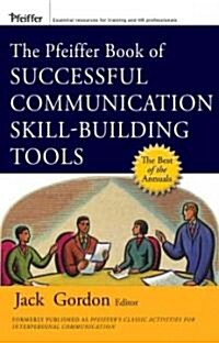 The Pfeiffer Book of Successful Communication Skill-Building Tools (Paperback)