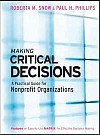 Making Critical Decisions: A Practical Guide for Nonprofit Organizations (Hardcover)