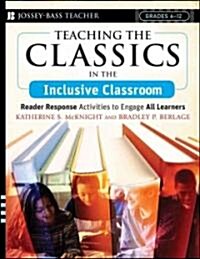 Teaching the Classics in the Inclusive Classroom: Reader Response Activities to Engage All Learners (Paperback)
