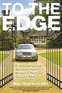 To the Edge : Entrepreneurial Secrets from Britains Richest Square Mile (Paperback)
