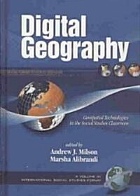Digital Geography: Geospatial Technologies in the Social Studies Classroom (Hc) (Hardcover)