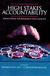 High Stakes Accountability: Implications for Resources and Capacity (PB) (Paperback)