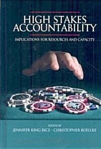 High Stakes Accountability: Implications for Resources and Capacity (Hc) (Hardcover, New)