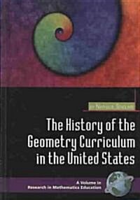 The History of the Geometry Curriculum in the United States (Hc) (Hardcover, New)