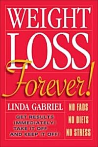 Weight Loss Forever (Paperback, 1st)